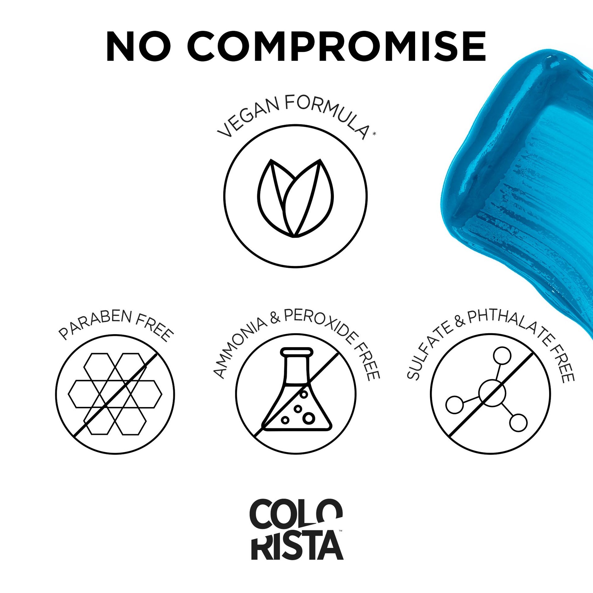 The Colorista semi permanent is a vegan Formula, paraben, ammonia, peroxide, sulfate and phthalate free